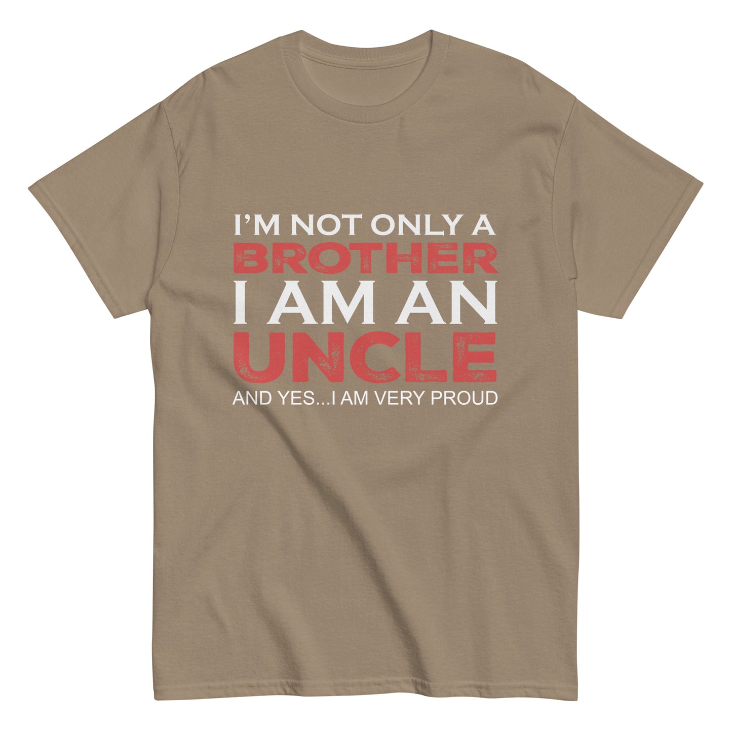 Funny I’m not only a Brother I am an Uncle, and yes…I am very Proud T-shirt