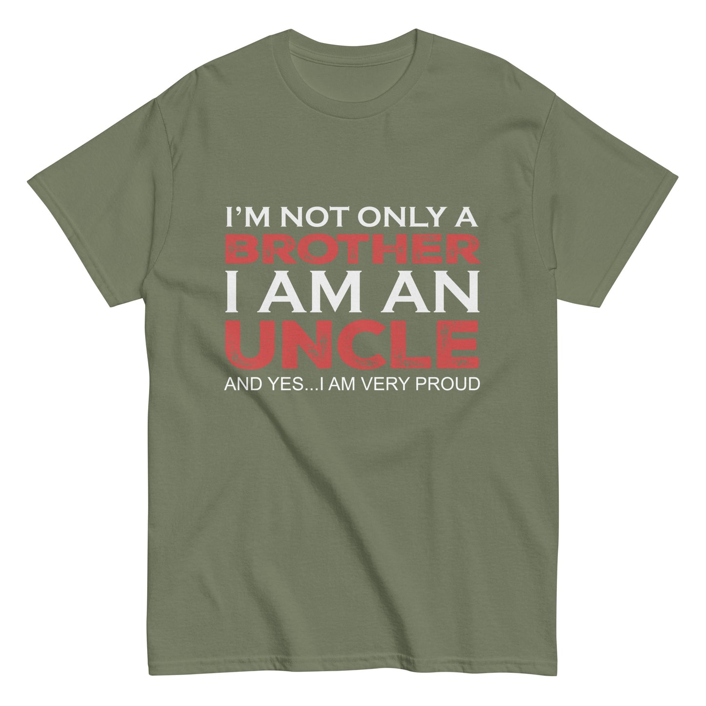 Funny I’m not only a Brother I am an Uncle, and yes…I am very Proud T-shirt