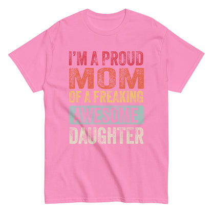 Vintage Funny I’m a Proud Mom of a Freaking Awesome Daughter Retro T-shirt