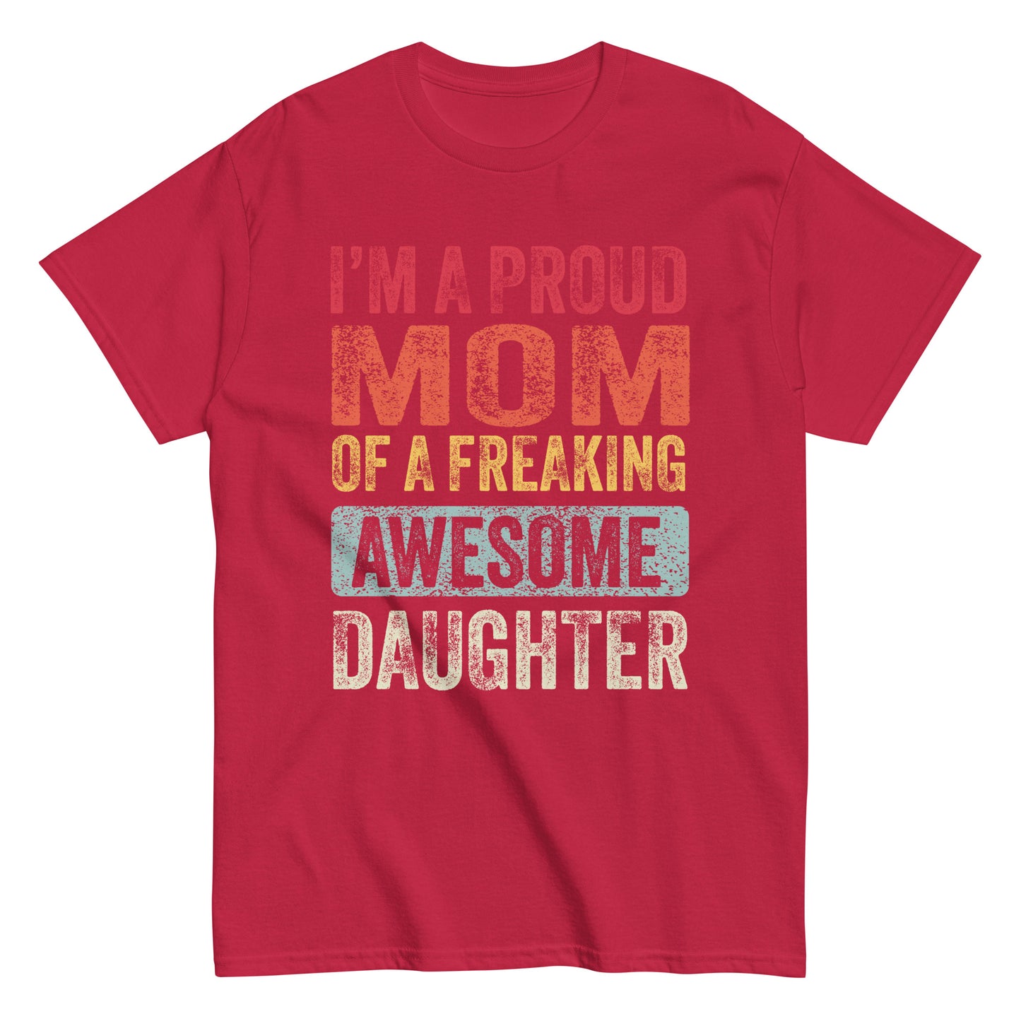 Vintage Funny I’m a Proud Mom of a Freaking Awesome Daughter Retro T-shirt