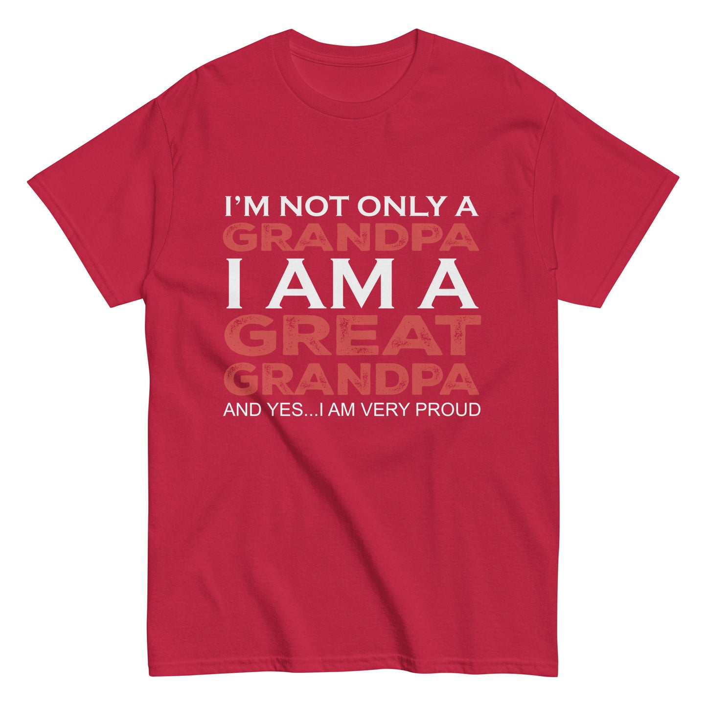 Funny I’m not only a Grandpa I am a Great Grandpa, and yes…I am very Proud T-shirt