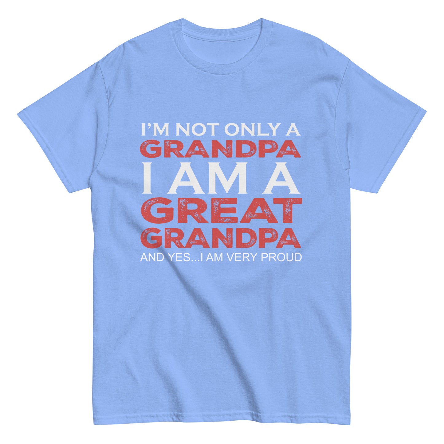 Funny I’m not only a Grandpa I am a Great Grandpa, and yes…I am very Proud T-shirt