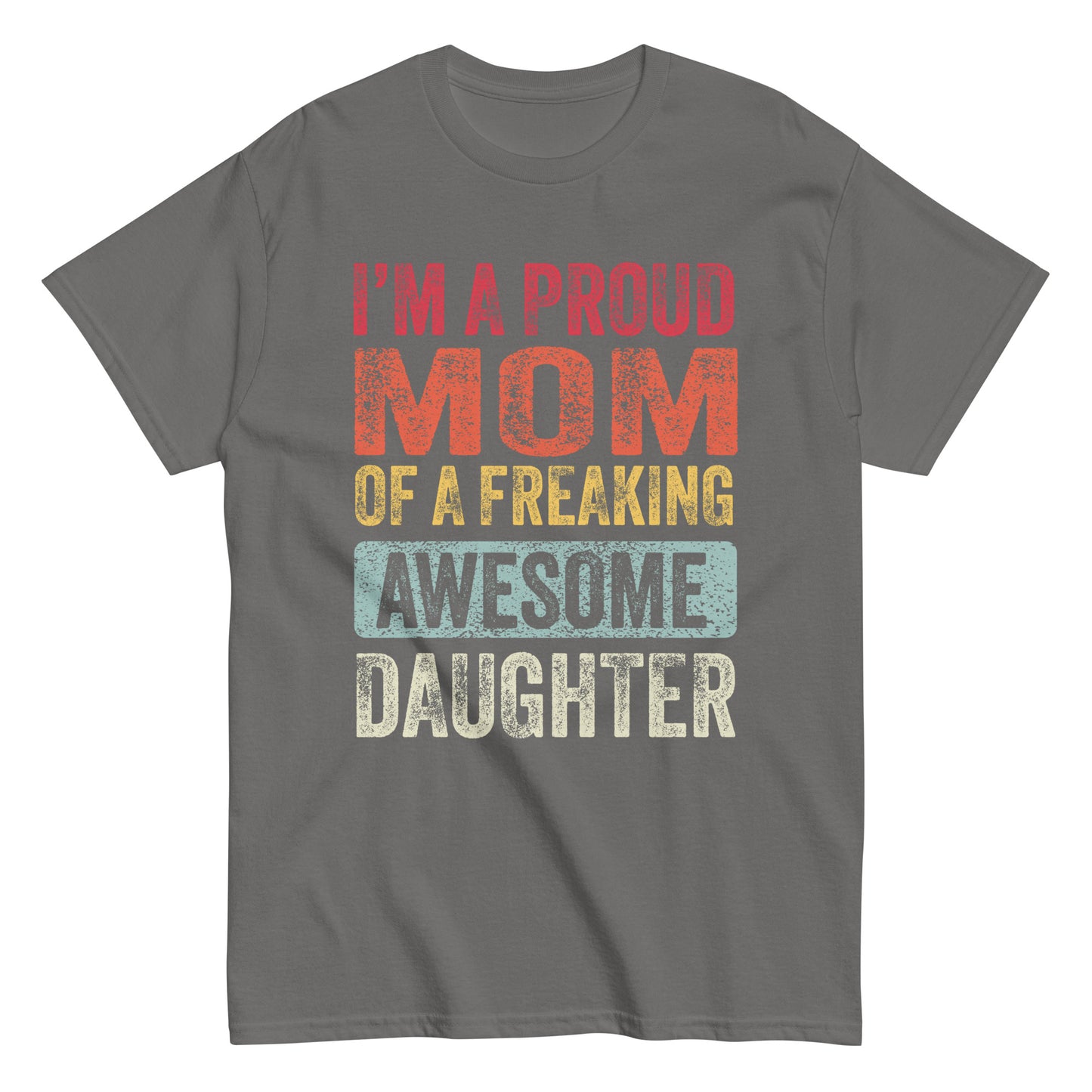 Vintage Funny I’m a Proud Mom of a Freaking Awesome Daughter Retro T-shirt