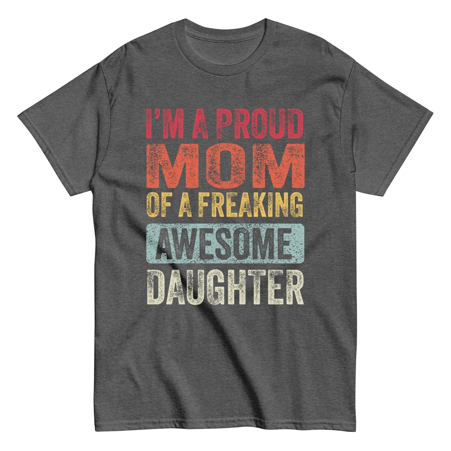 Vintage Funny I’m a Proud Mom of a Freaking Awesome Daughter Retro T-shirt