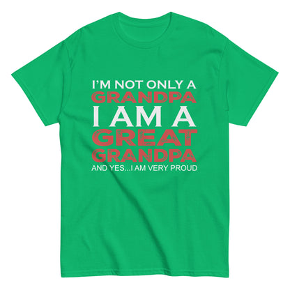 Funny I’m not only a Grandpa I am a Great Grandpa, and yes…I am very Proud T-shirt