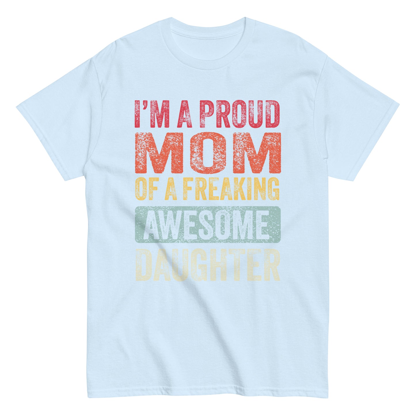 Vintage Funny I’m a Proud Mom of a Freaking Awesome Daughter Retro T-shirt