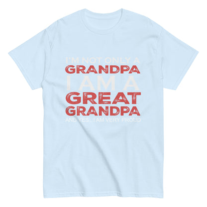 Funny I’m not only a Grandpa I am a Great Grandpa, and yes…I am very Proud T-shirt