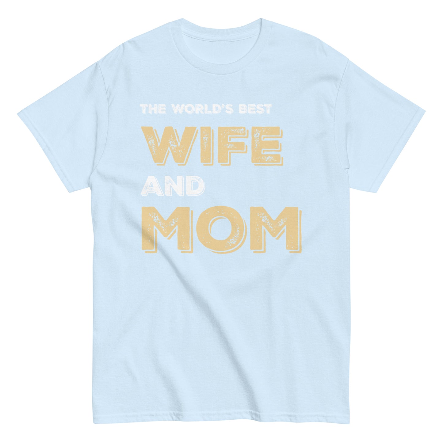 Funny The World’s Best Wife and Mom T-shirt