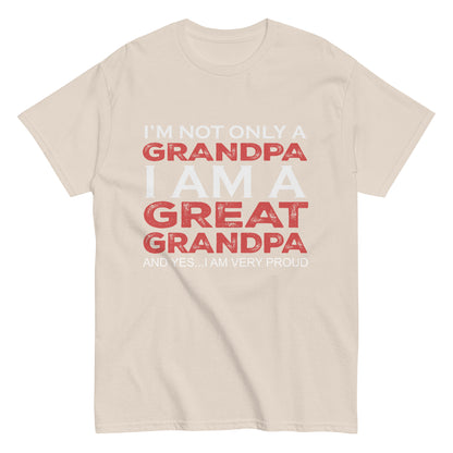 Funny I’m not only a Grandpa I am a Great Grandpa, and yes…I am very Proud T-shirt