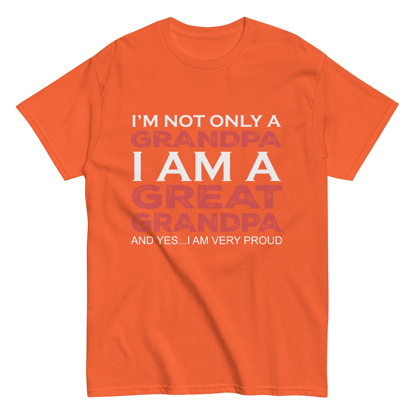 Funny I’m not only a Grandpa I am a Great Grandpa, and yes…I am very Proud T-shirt