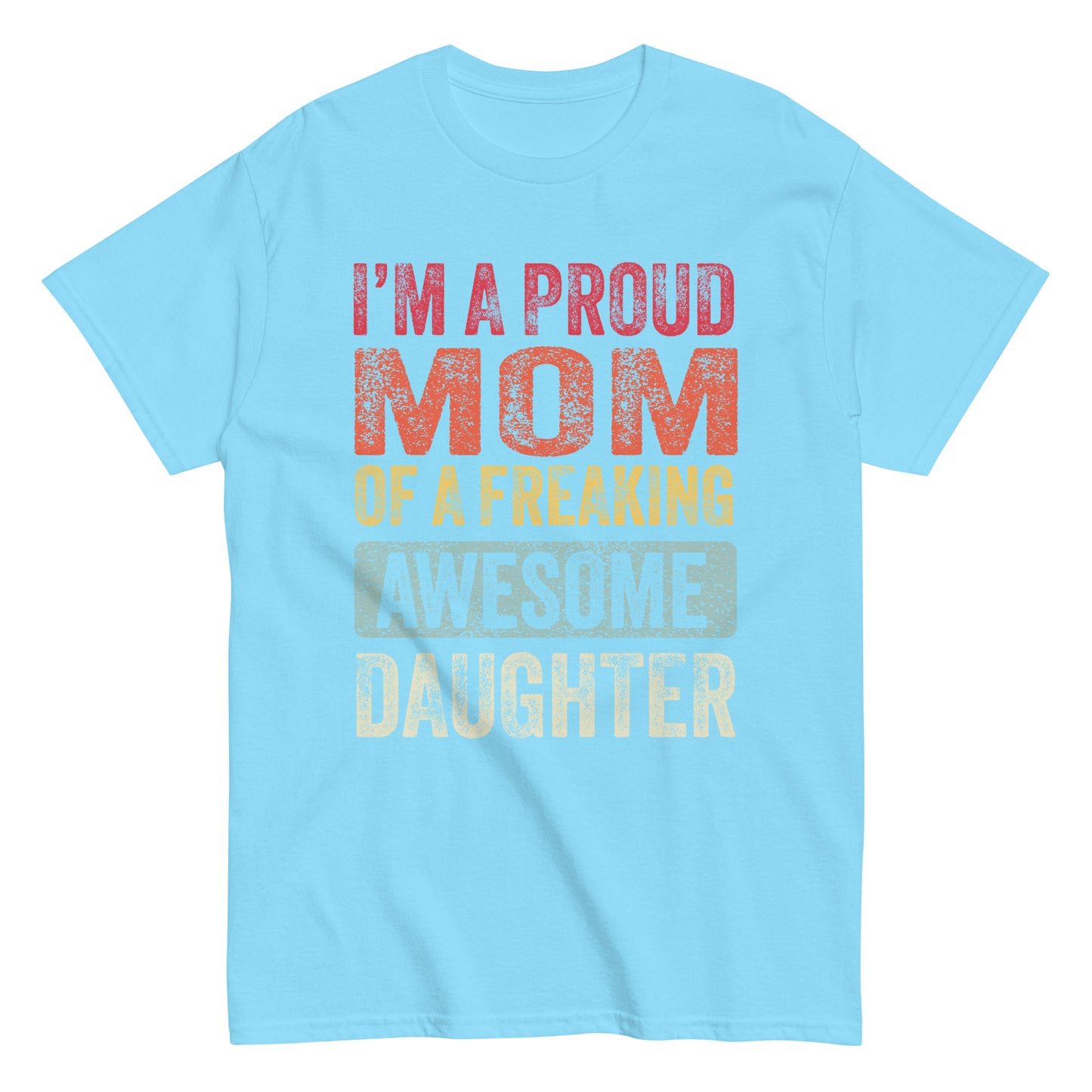 Vintage Funny I’m a Proud Mom of a Freaking Awesome Daughter Retro T-shirt