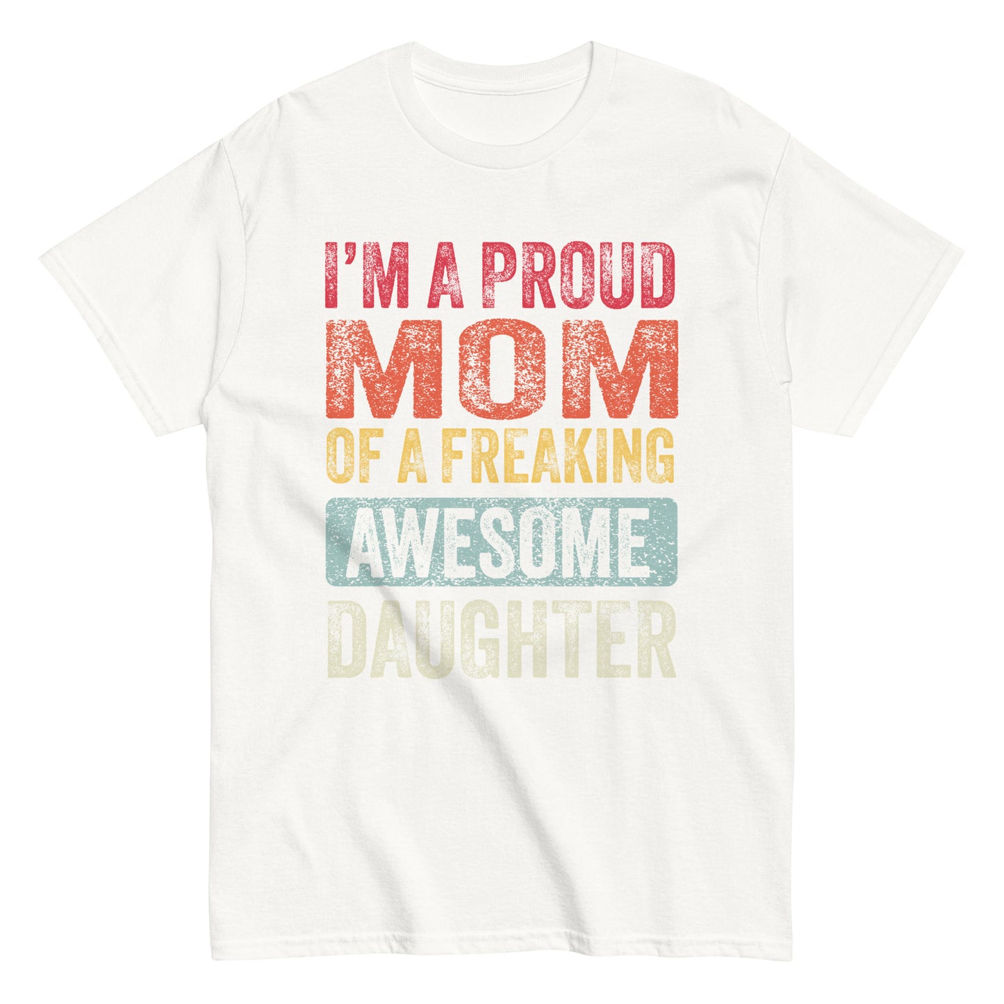 Vintage Funny I’m a Proud Mom of a Freaking Awesome Daughter Retro T-shirt