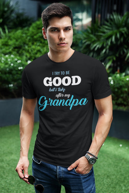 Funny I try to be Good but I take after my Grandpa T-shirt, t-shirt-mockup-featuring-a-stylish-man-posing-at-a-city-garden